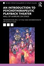 An Introduction to Psychotherapeutic Playback Theater: Hall of Mirrors on Stage