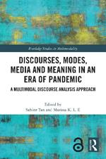 Discourses, Modes, Media and Meaning in an Era of Pandemic: A Multimodal Discourse Analysis Approach