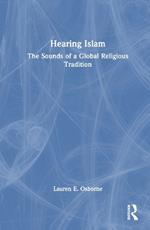 Hearing Islam: The Sounds of a Global Religious Tradition