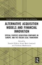Alternative Acquisition Models and Financial Innovation: Special Purpose Acquisition Companies in Europe, and the Italian Legal Framework