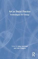 Art as Social Practice: Technologies for Change