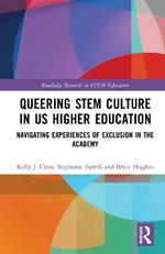 Queering STEM Culture in US Higher Education: Navigating Experiences of Exclusion in the Academy