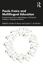 Paulo Freire and Multilingual Education: Theoretical Approaches, Methodologies, and Empirical Analyses in Language and Literacy