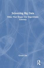 Screening Big Data: Films That Shape Our Algorithmic Literacy