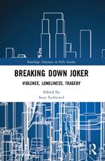 Breaking Down Joker: Violence, Loneliness, Tragedy