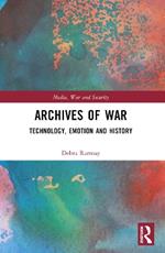 Archives of War: Technology, Emotion and History