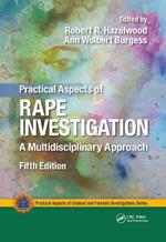 Practical Aspects of Rape Investigation: A Multidisciplinary Approach, Third Edition