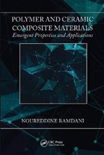 Polymer and Ceramic Composite Materials: Emergent Properties and Applications