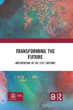 Transforming the Future: Anticipation in the 21st Century