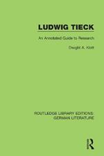 Ludwig Tieck: An Annotated Guide to Research