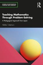 Teaching Mathematics Through Problem-Solving: A Pedagogical Approach from Japan