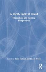 A Fresh Look at Fraud: Theoretical and Applied Perspectives
