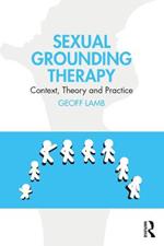 Sexual Grounding Therapy: Context, Theory and Practice