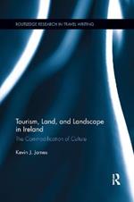 Tourism, Land and Landscape in Ireland: The Commodification of Culture