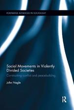 Social Movements in Violently Divided Societies: Constructing Conflict and Peacebuilding