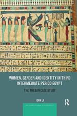 Women, Gender and Identity in Third Intermediate Period Egypt: The Theban Case Study