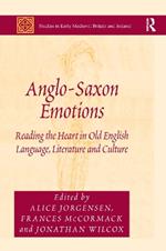 Anglo-Saxon Emotions: Reading the Heart in Old English Language, Literature and Culture