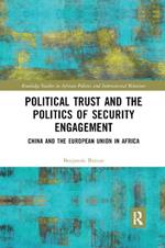 Political Trust and the Politics of Security Engagement: China and the European Union in Africa