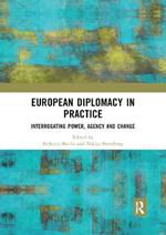 European Diplomacy in Practice: Interrogating Power, Agency and Change