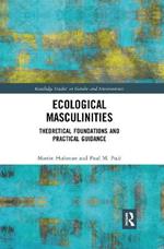 Ecological Masculinities: Theoretical Foundations and Practical Guidance