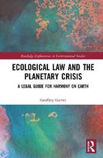 Ecological Law and the Planetary Crisis: A Legal Guide for Harmony on Earth