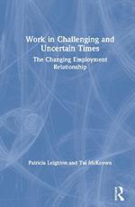 Work in Challenging and Uncertain Times: The Changing Employment Relationship