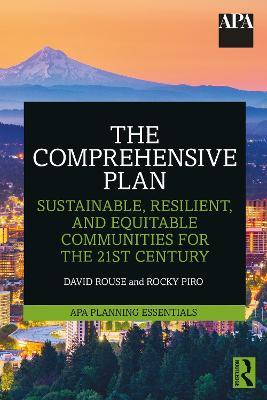 The Comprehensive Plan: Sustainable, Resilient, and Equitable Communities for the 21st Century - David Rouse,Rocky Piro - cover