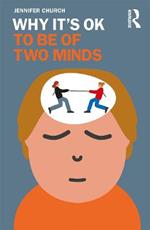 Why It's OK to Be Of Two Minds