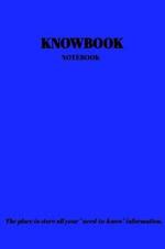 KNOWBOOK Notebook: The place to store all you need to know information.