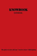 The KNOWBOOK Notebook: The place to store all you need to know information.