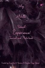 My Middle School Experience Journal: A Girls Most Precious Moments.