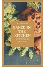 Baked in the Kitchen: Your go-to guide for making delicious and healthy edibles.