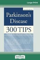 Parkinson's Disease: 300 Tips for Making Life Easier (16pt Large Print Edition)