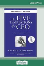 The Five Temptations of a CEO: A Leadership Fable, 10th Anniversary Edition (16pt Large Print Edition)