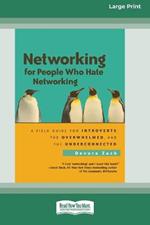 Networking for People Who Hate Networking: A Field Guide for Introverts, the Overwhelmed and the Underconnected (16pt Large Print Edition)