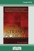 The Trance of Scarcity: Stop Holding Your Breath and Start Living Your Life (16pt Large Print Edition)