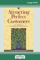 Attracting Perfect Customers: The Power of Strategic Synchronicity (16pt Large Print Edition)