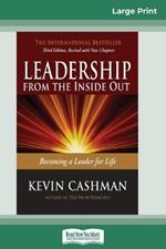 Leadership from the Inside Out: Becoming a Leader for Life (Third Edition) (16pt Large Print Edition)