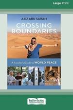 Crossing Boundaries: A Traveler's Guide to World Peace (16pt Large Print Edition)