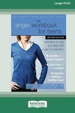 The Anger Workbook for Teens: Activities to Help You Deal with Anger and Frustration (16pt Large Print Edition)