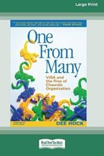 One From Many: VISA and the Rise of Chaordic Organization (16pt Large Print Edition)