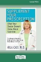 Supplement Your Prescription: What Your Doctor Doesn't Know About Nutrition [Standard Large Print 16 Pt Edition]