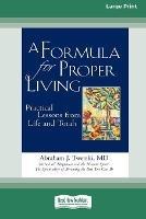 A Formula for Proper Living: Practical Lessons from Life and Torah (16pt Large Print Edition)