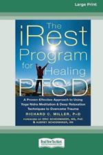 The iRest Program for Healing PTSD: A Proven-Effective Approach to Using Yoga Nidra Meditation and Deep Relaxation Techniques to Overcome Trauma [Standard Large Print 16 Pt Edition]
