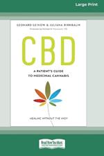 CBD: A Patient's Guide to Medicinal Cannabis--Healing without the High [Standard Large Print 16 Pt Edition]