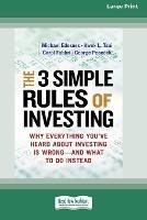 The 3 Simple Rules of Investing: Why Everything You've Heard about Investing Is Wrong a 