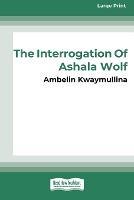 The Tribe 1: The Interrogation of Ashala Wolf [16pt Large Print Edition]