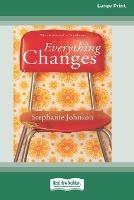 Everything Changes [16pt Large Print Edition]