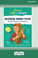 Aussie STEM Stars Georgia Ward-Fear: Repitle biologist and explorer [Large Print 16pt]