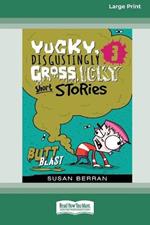 Yucky, Disgustingly Gross, Icky Short Stories No.3: Butt Blast: Butt Blast [Large Print 16pt]